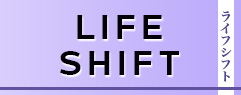 LIFE SHIFT